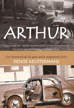 &nbsp;ARTHUR - een levensverhaal als geen ander | Denise Keustermans