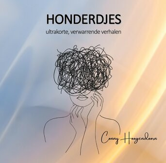 HONDERDJES | ultrakorte, verwarrende verhalen | Conny Hoogendoorn