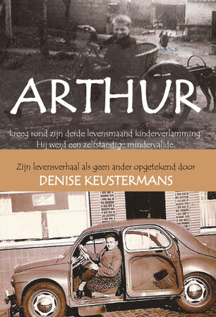 &nbsp;ARTHUR - een levensverhaal als geen ander | Denise Keustermans