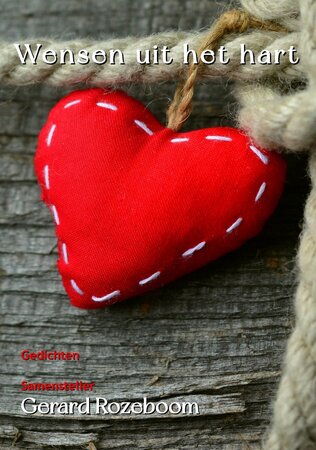 WENSEN UIT HET HART| Samensteller Gerard Rozeboom en vele andere dichters