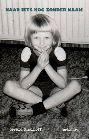 Naar iets nog zonder naam | Gerard Knolhoff
