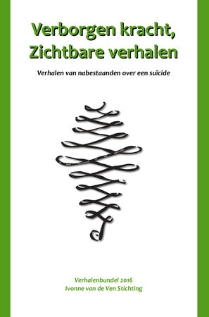 Verborgen kracht, zichtbare verhalen | Verhalenbundel 2016 | Ivonne van de Ven Stichting 