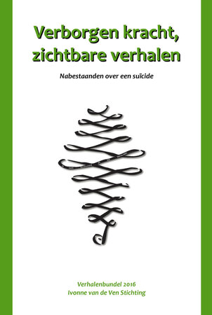 Verborgen kracht, zichtbare verhalen | Verhalenbundel 2016 | Ivonne van de Ven Stichting 