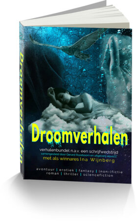 DROOMVERHALEN | Ina Wijnberg en diverse auteurs | samensteller Gerard Rozeboom & Ang&eacute;lique Kersten