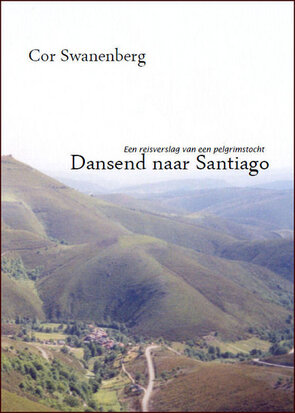 Dansend naar Santiago | Cor Swanenberg