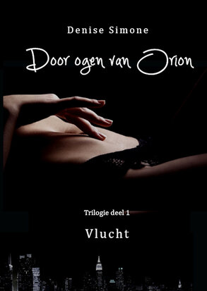 Door ogen van Orion deel 1 Vlucht | Denise Simone