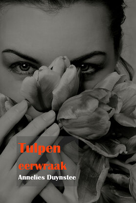 Tulpeneerwraak | Annelies Duynstee