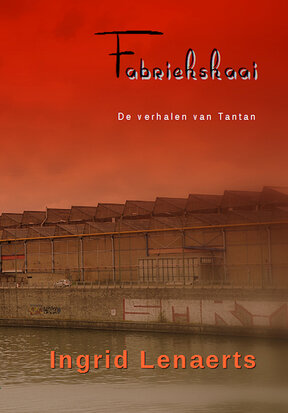Fabriekskaai / de verhalen van Tantan | Ingrid Lenaerts