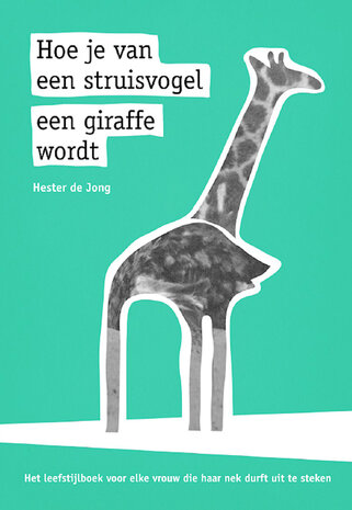 Hoe je van een struisvogel een giraffe wordt | Hester de Jong