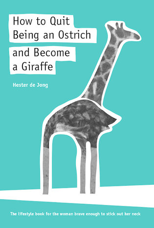 How to Quit Being a Ostrich and Become a Giraffe | Hester de Jong