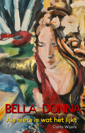 BELLA DONNA - Als niets is wat het lijkt | Carla Wijers