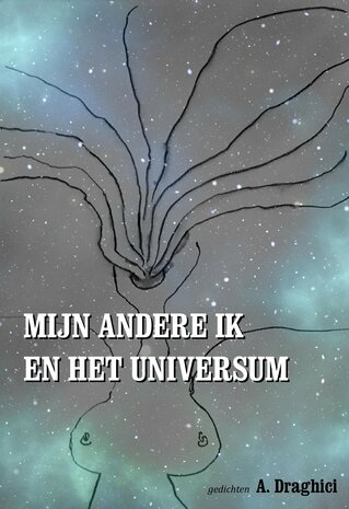 A. Draghici - MIJN ANDERE IK EN HET UNIVERSUM