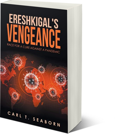 Ereshkigal's Vengeance: Race for a Cure Against a Pandemic | Carl T Seaborn 