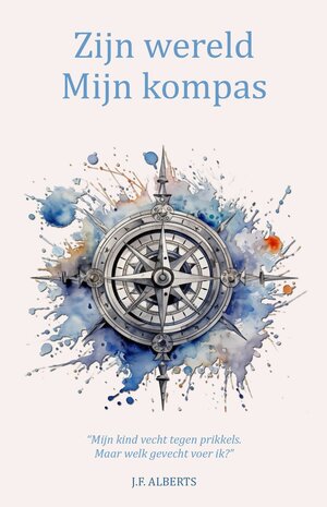 Zijn wereld - Mijn kompas | J.F. Alberts 