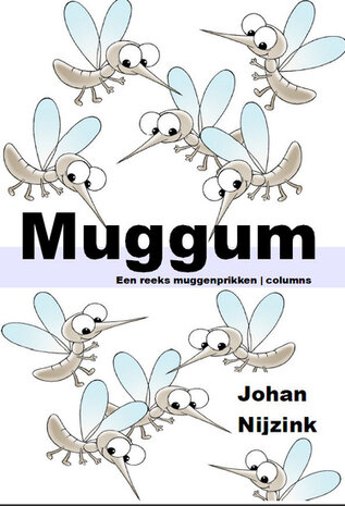 MUGGUM een reeks muggenprikken | Johan Nijzink