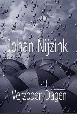 Verzopen Dagen | Johan Nijzink 