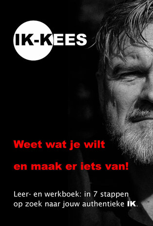 Ik-KEES - Weet wat je wilt en maak er iets van! | Kees van den Hombergh