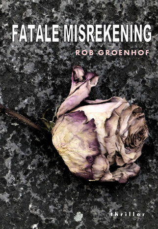Fatale misrekening | Rob Groenhof