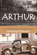 ARTHUR - een levensverhaal als geen ander | Denise Keustermans