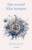 Zijn wereld - Mijn kompas | J.F. Alberts