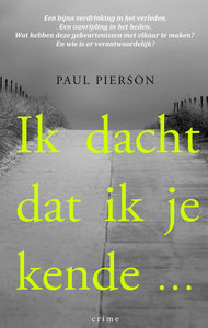 Ik dacht dat ik je kende ... | Paul Pierson
